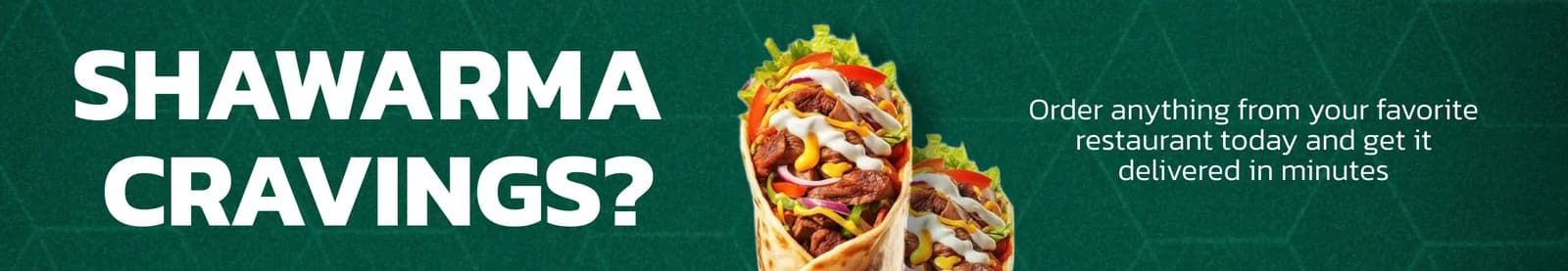 Shawarma cravings? Order anything from your favourite restaurant today and get it delivered in minutes